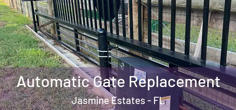  Automatic Gate Replacement Jasmine Estates - FL