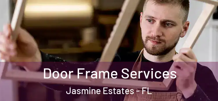  Door Frame Services Jasmine Estates - FL