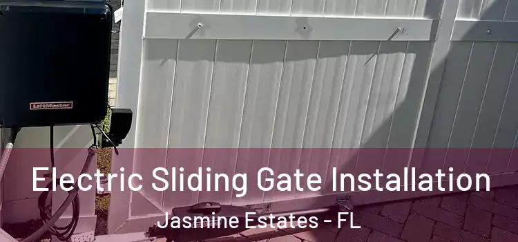  Electric Sliding Gate Installation Jasmine Estates - FL