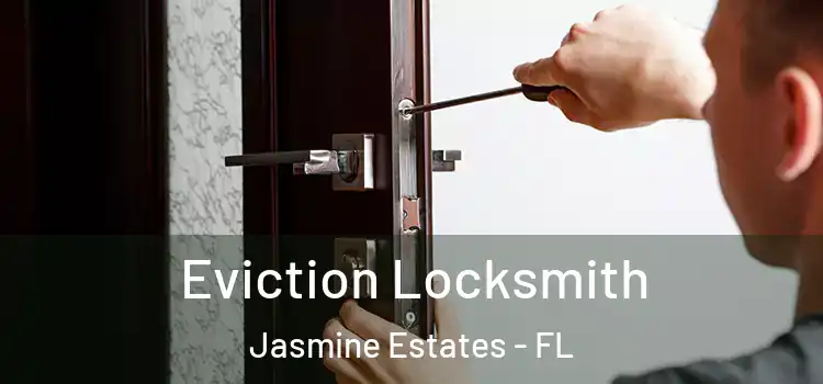  Eviction Locksmith Jasmine Estates - FL