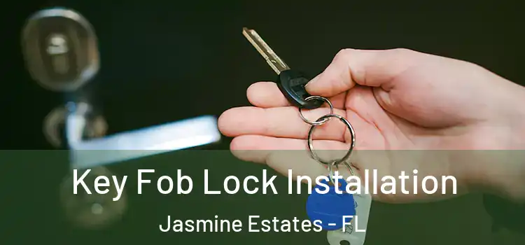  Key Fob Lock Installation Jasmine Estates - FL