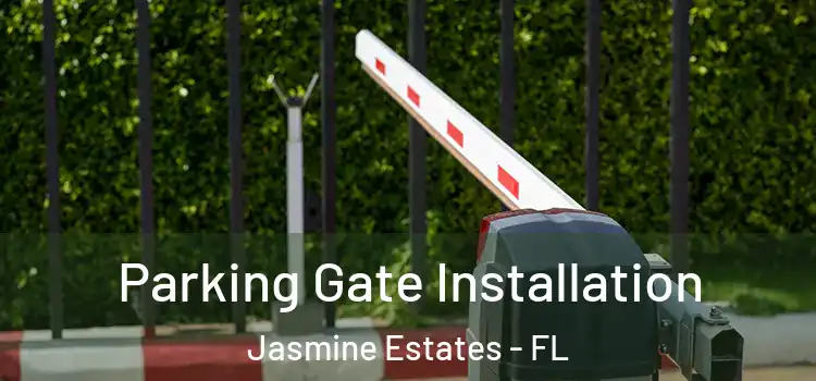  Parking Gate Installation Jasmine Estates - FL