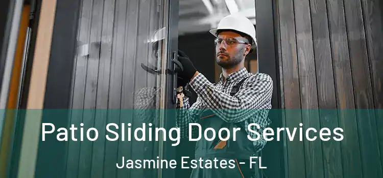  Patio Sliding Door Services Jasmine Estates - FL
