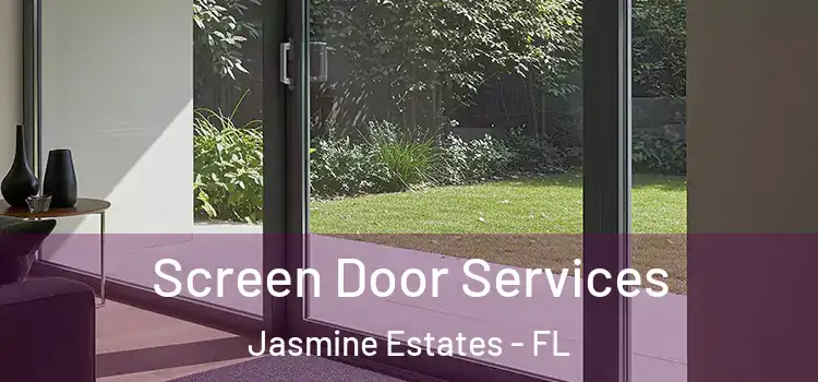 Screen Door Services Jasmine Estates - FL